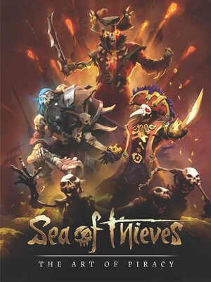 Sea of Thieves: The Art of Piracy Sea of Thieves: The Art of Piracy