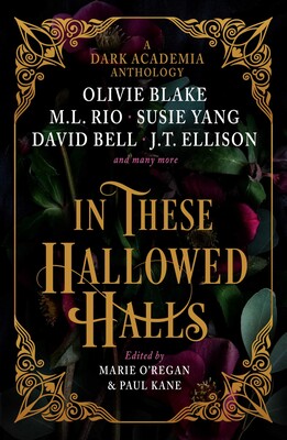 In These Hallowed Halls: A Dark Academia anthology In These Hallowed Halls: A Dark Academia anthology