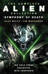 The Complete Alien Collection: Symphony of Death (The Cold Forge, Prototype, Into Charybdis