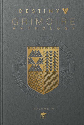Destiny Grimoire Anthology Volume VI: Partners in Light Destiny Grimoire Anthology Volume VI: Partners in Light