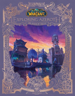 World of Warcraft: Exploring Azeroth - Islands and Isles World of Warcraft: Exploring Azeroth - Islands and Isles