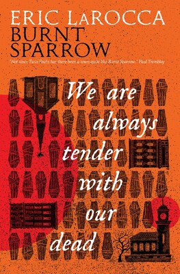 We Are Always Tender with Our Dead We Are Always Tender with Our Dead
