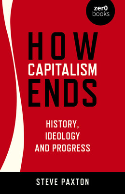 How Capitalism Ends How Capitalism Ends