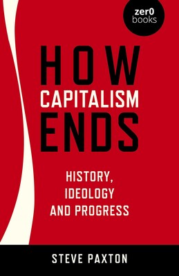 How Capitalism Ends How Capitalism Ends