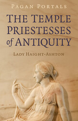 Pagan Portals - The Temple Priestesses of Antiquity Pagan Portals - The Temple Priestesses of Antiquity