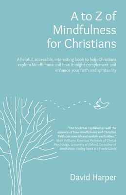 to Z of Mindfulness for Christians to Z of Mindfulness for Christians