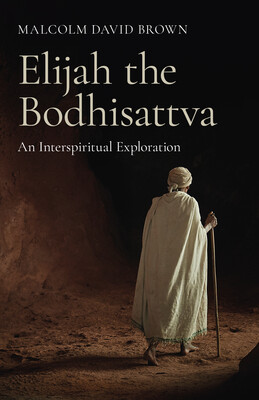 Elijah the Bodhisattva Elijah the Bodhisattva