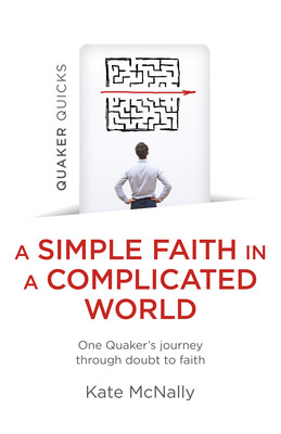Quaker Quicks - A Simple Faith in a Complicated World Quaker Quicks - A Simple Faith in a Complicated World