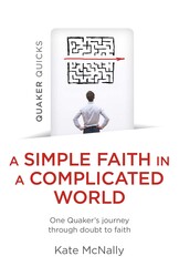 Quaker Quicks - A Simple Faith in a Complicated World