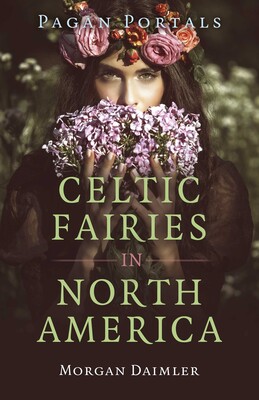 Pagan Portals - Celtic Fairies in North America Pagan Portals - Celtic Fairies in North America