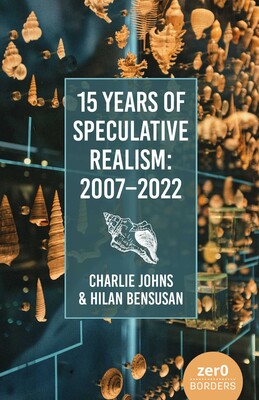15 Years of Speculative Realism 15 Years of Speculative Realism