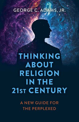 Thinking About Religion in the 21st Century Thinking About Religion in the 21st Century