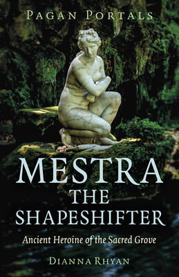 Pagan Portals - Mestra the Shapeshifter Pagan Portals - Mestra the Shapeshifter