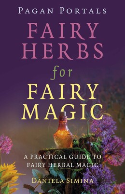 Pagan Portals - Fairy Herbs for Fairy Magic Pagan Portals - Fairy Herbs for Fairy Magic
