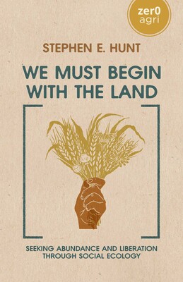 We Must Begin with the Land We Must Begin with the Land