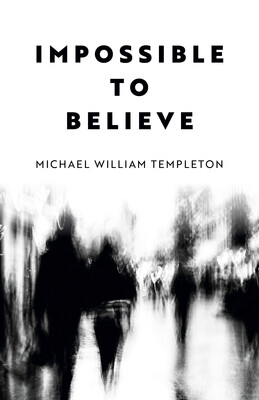 Impossible to Believe Impossible to Believe