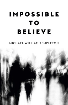 Impossible to Believe Impossible to Believe