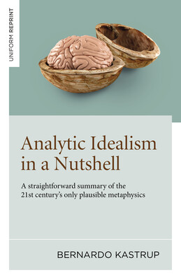 Analytic Idealism in a Nutshell Analytic Idealism in a Nutshell