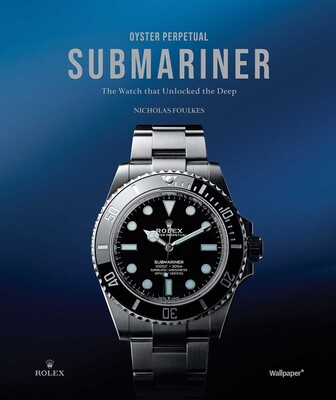 ROLEX OYSTER PERPETUAL SUBMARINER 本 Oyster Perpetual Submariner | Book by Nicholas Foulkes