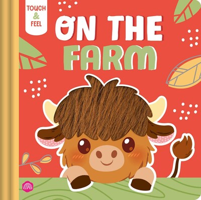 Touch & Feel On the Farm Touch & Feel On the Farm