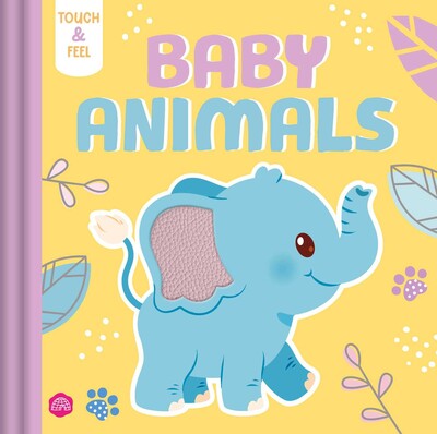 Touch & Feel Baby Animals Touch & Feel Baby Animals