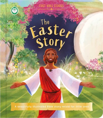 First Bible Stories: The Easter Story First Bible Stories: The Easter Story
