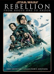 Star Wars Insider: Rebellion: The Story of Rogue One and Andor Star Wars Insider: Rebellion: The Story of Rogue One and Andor