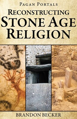 Pagan Portals - Reconstructing Stone Age Religion Pagan Portals - Reconstructing Stone Age Religion