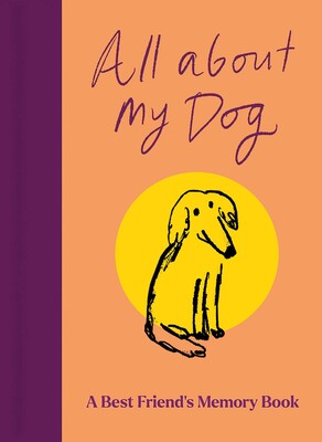 All About My Dog (and Me) All About My Dog (and Me)