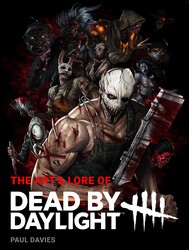 The Art and Lore of Dead by Daylight The Art and Lore of Dead by Daylight