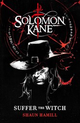 Solomon Kane: Suffer The Witch Solomon Kane: Suffer The Witch