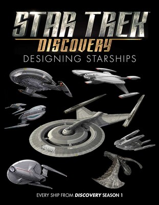 Star Trek: Designing Starships Volume 4: Discovery Star Trek: Designing Starships Volume 4: Discovery