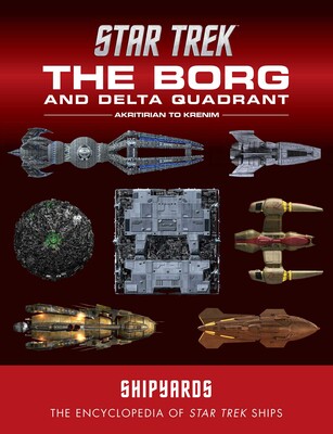 Star Trek Shipyards: The Borg and the Delta Quadrant Vol. 1 - Akritirian to Kren im Star Trek Shipyards: The Borg and the Delta Quadrant Vol. 1 - Akritirian to Kren im