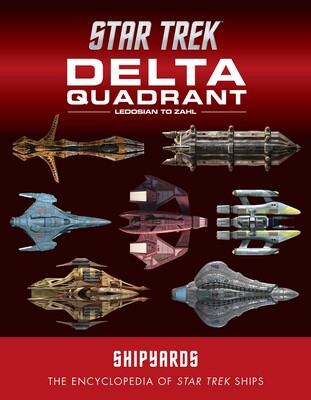 Star Trek Shipyards: The Delta Quadrant Vol. 2 - Ledosian to Zahl Star Trek Shipyards: The Delta Quadrant Vol. 2 - Ledosian to Zahl