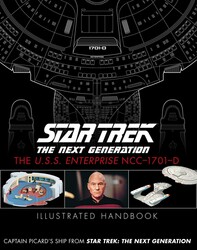 Star Trek: The Next Generation: The U.S.S. Enterprise NCC-1701-D Illustrated Handbook Star Trek: The Next Generation: The U.S.S. Enterprise NCC-1701-D Illustrated Handbook