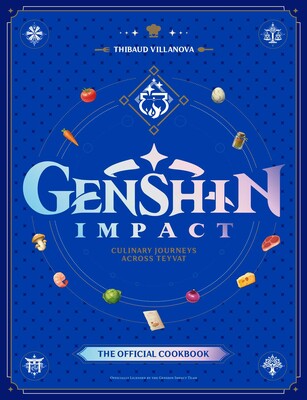 Genshin Impact Official Cookbook: Culinary Journeys Across Teyvat Genshin Impact Official Cookbook: Culinary Journeys Across Teyvat