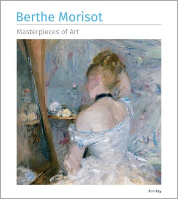 Berthe Morisot Masterpieces of Art Berthe Morisot Masterpieces of Art