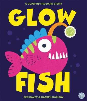Glow Fish - A glow-in-the-dark story Glow Fish - A glow-in-the-dark story