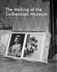 The Making of the Gulbenkian Museum