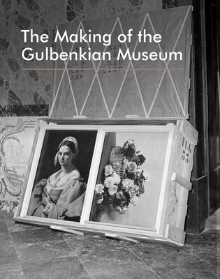 The Making of the Gulbenkian Museum