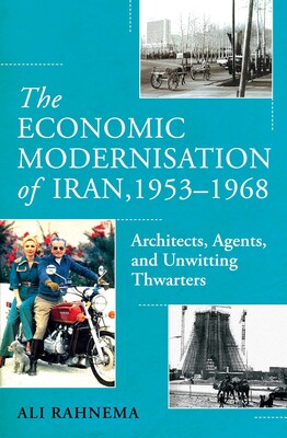 Economic Modernisation of Iran, 1953–1968 Economic Modernisation of Iran, 1953–1968