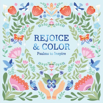 Rejoice & Color: Psalms to Inspire Rejoice & Color: Psalms to Inspire
