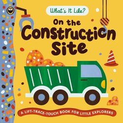 What's It Like? On the Construction Site What's It Like? On the Construction Site