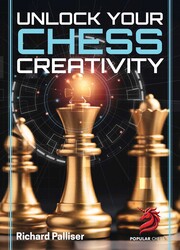 Unlock Your Chess Creativity Unlock Your Chess Creativity