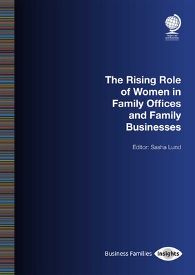 The Rising Role of Women in Family Offices and Family Businesses The Rising Role of Women in Family Offices and Family Businesses