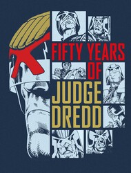 Fifty Years of Judge Dredd – A 50th Anniversary Celebration Fifty Years of Judge Dredd – A 50th Anniversary Celebration
