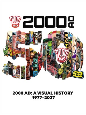 2000 AD: A Visual History 1977-2027 – A 50th Anniversary Celebration 2000 AD: A Visual History 1977-2027 – A 50th Anniversary Celebration