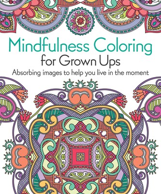 Mindfulness Coloring for Grown Ups Mindfulness Coloring for Grown Ups