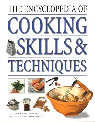 Encyclopedia of Cooking Skills & Techniques Encyclopedia of Cooking Skills & Techniques