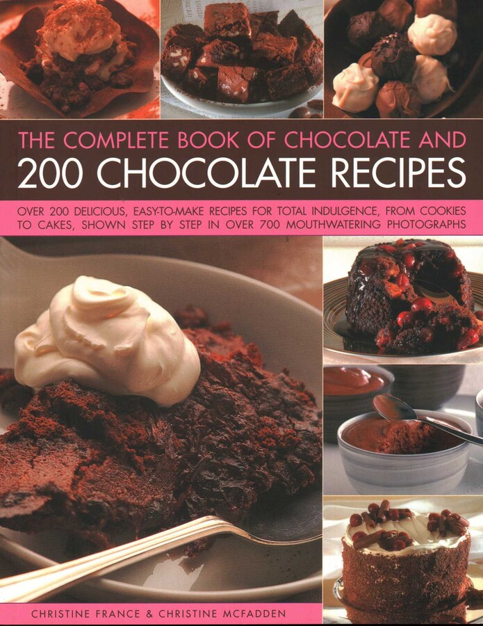 Complete Book of Chocolate and 200 Chocolate Recipes